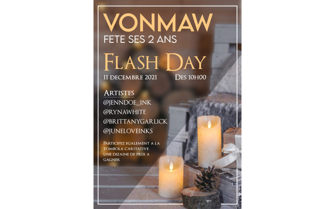 Flash day – 2 ans Vonmaw – 11 décembre 2021